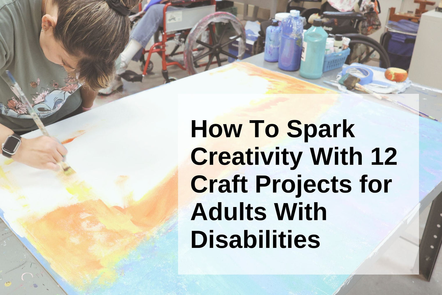 How to spark creativity with 12 craft projects for adults with disabilities on top of an OV artworks studio artist painting on Canvas
